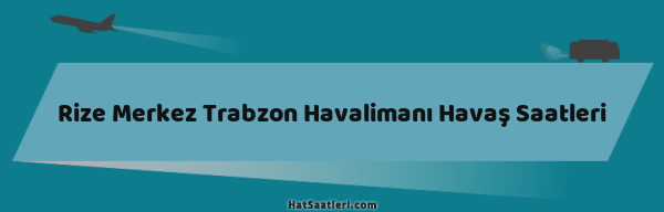 Rize Merkez Trabzon Havalimanı Havaş Saatleri
